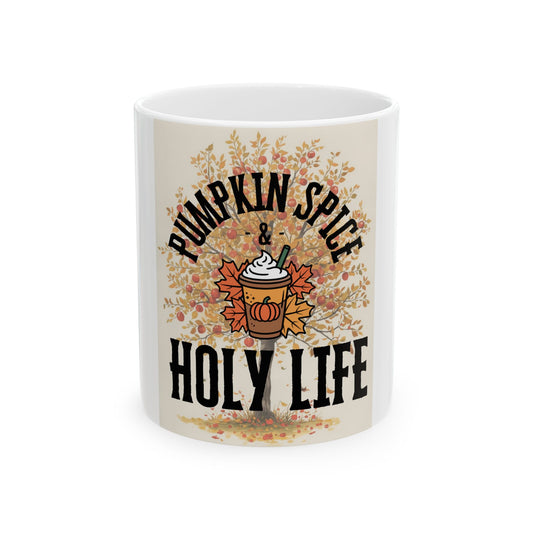 Ceramic Mug- Pumpkin Spice Holy Life