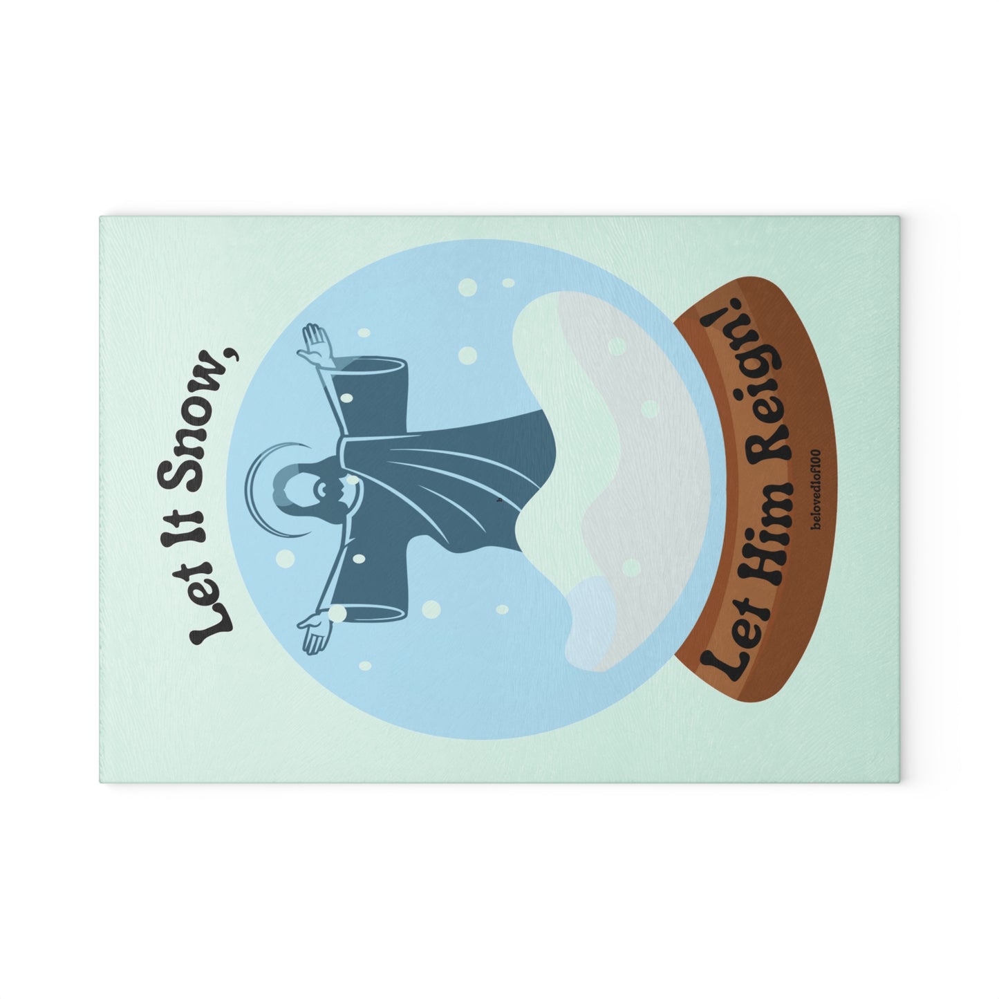 Glass Cutting Board - Let it snow, let Him Reign!