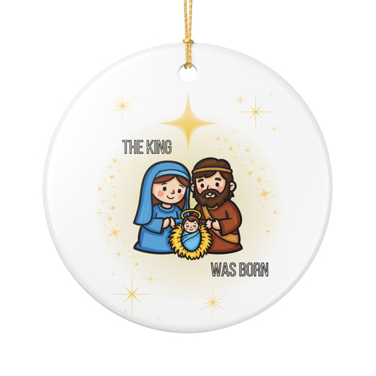 Christmas Ceramic Ornament - The King was born