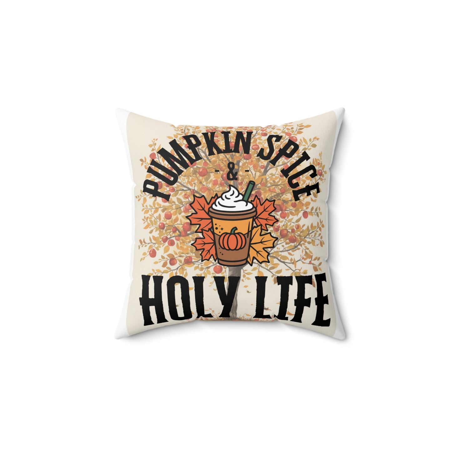 Throw Pillow- Pumpkin Spice Holy Life