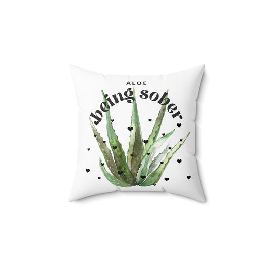 Throw Pillow- Aloe being sober